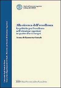 Alla ricerca dell'eccellenza. La politiche per l'eccellenza nell'istruzione superiore in quattro paesi europei - copertina