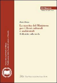 La nascita del ministero per i beni culturali e ambientali. Il dibattito sulla tutela - Ilaria Bruno - copertina