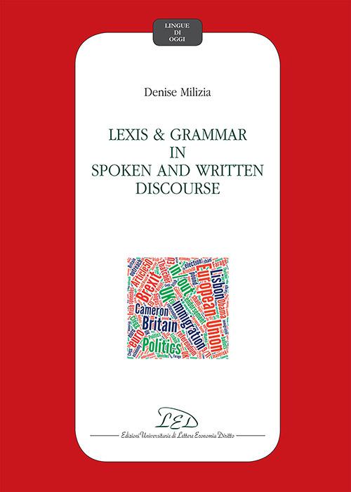 Lexis and grammar in spoken and written discourse - Denise Milizia - Libro  - LED Edizioni Universitarie - Lingue di oggi | Feltrinelli