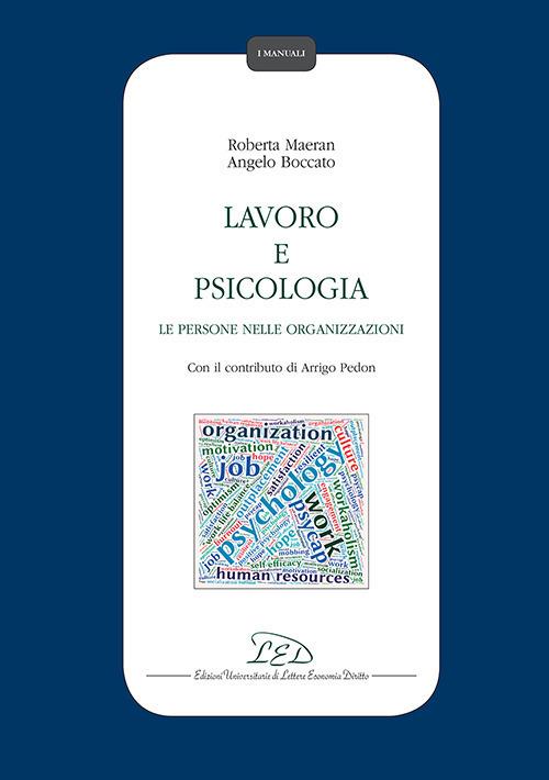 Lavoro e psicologia. Le persone nelle organizzazioni - Roberta Maeran,Angelo Boccato - copertina