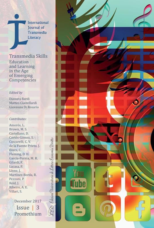 International Journal of Transmedia Literacy (IJTL). Vol 3 (2017). Transmedia Skills. Education and Learning in the Age of Emerging Competencies - V.V.A.A.,Dianora Bardi,Matteo Ciastellardi,Giovanna Di Rosario - ebook