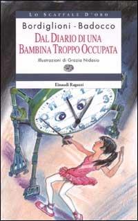 Dal diario di una bambina troppo occupata - Stefano Bordiglioni,Manuela Badocco - copertina