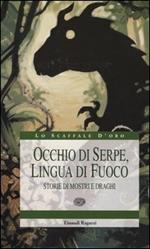 Occhio di serpe, lingua di fuoco. Storie di mostri e draghi