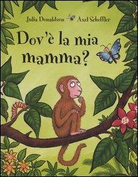 Dov'è la mia mamma? - Julia Donaldson - copertina