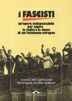 I fascisti. Un'opera indispensabile per capire le radici e le cause di un fenomeno europeo