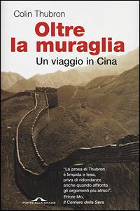 Oltre la muraglia. Un viaggio in Cina - Colin Thubron - copertina