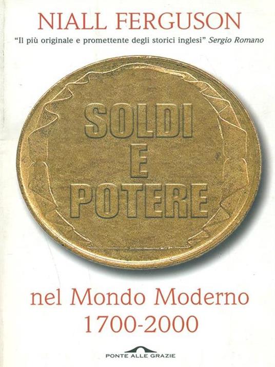 Soldi e potere nel mondo moderno. 1700-2000 - Niall Ferguson - 5