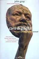 Cani di paglia. Pensieri sull'uomo e altri animali