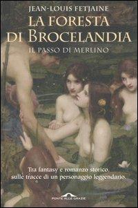 La foresta di Brocelandia. Il passo di Merlino - Jean-Louis Fetjaine - copertina