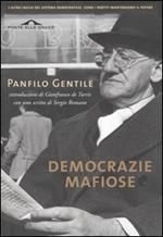 Democrazie mafiose e altri scritti. Come i partiti hanno trasformato le moderne democrazie in regimi dominati da ristretti gruppi di potere