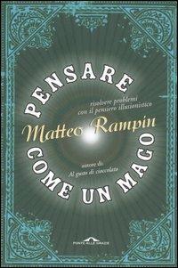 Pensare come un mago. Risolvere i problemi con il pensiero illusionistico - Matteo Rampin - copertina