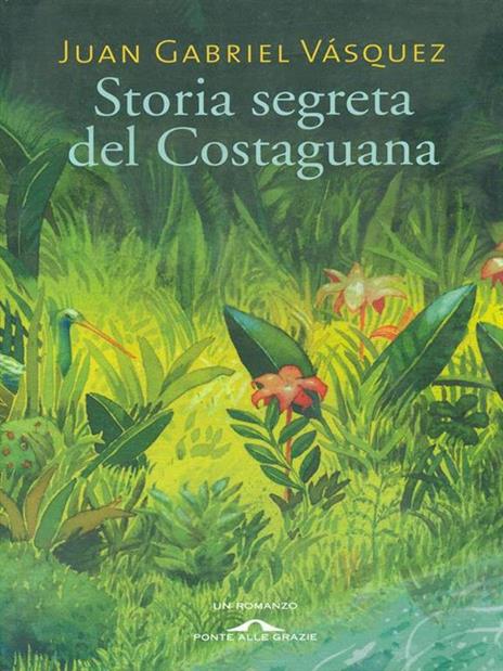 Storia segreta del Costaguana - Juan Gabriel Vásquez - copertina