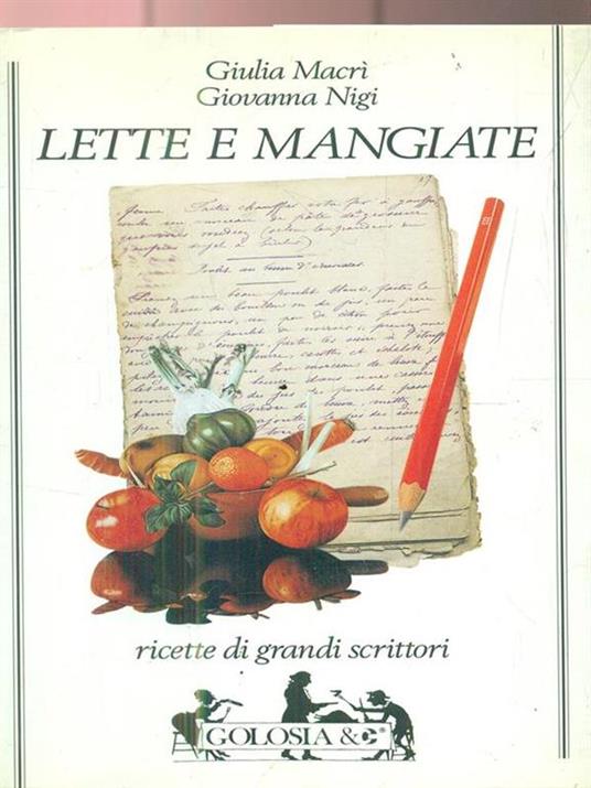 Lette e mangiate. Ricette di grandi scrittori - Giulia Macrì,Giovanna Nigi - 4