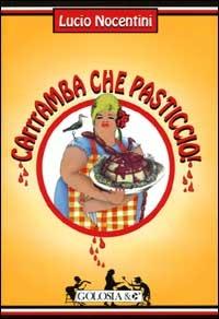 Carrramba che pasticcio! (quattro funerali, un matrimonio e una manciata di ricette) - Lucio Nocentini - copertina