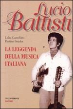 Lucio Battisti. La leggenda della musica italiana