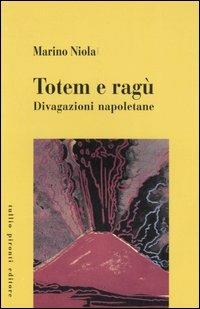 Totem e ragù. Divagazioni napoletane - Marino Niola - copertina