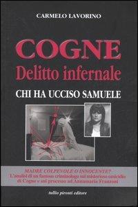 Cogne delitto infernale. Chi ha ucciso Samuele - Carmelo Lavorino - copertina