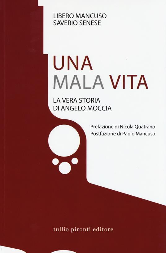 Una mala vita. La vera storia di Angelo Moccia - Libero Mancuso,Saverio Senese - copertina