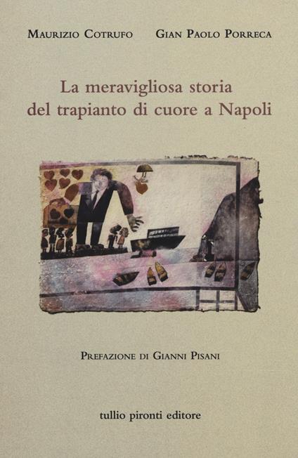 La meravigliosa storia del trapianto di cuore a Napoli - Maurizio Cotrufo,G. Paolo Porreca - copertina