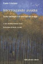 Interrogando assidui. Scelta antologica di versi dal 1961 a oggi