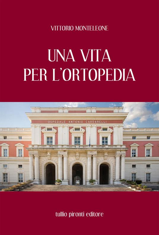 Una vita per l'ortopedia - Vittorio Monteleone - copertina