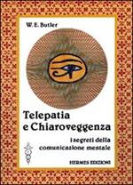 Telepatia e chiaroveggenza. I segreti della comunicazione mentale