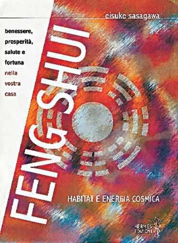 Feng shui. Habitat e energia cosmica - Eisuke Sasagawa - copertina