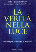 La verità nella luce. Una indagine su 300 casi di «Ritornati» dall'aldilà