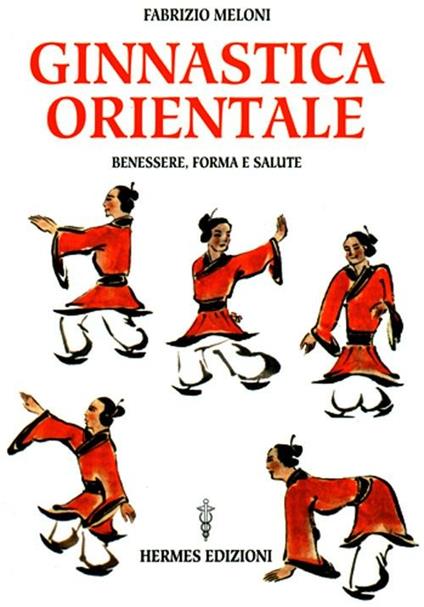 Ginnastica orientale. Benessere e salute - Fabrizio Meloni - copertina