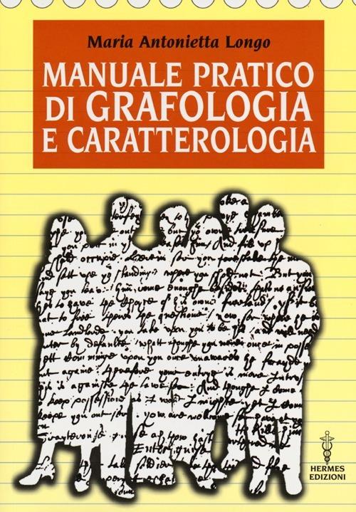 Manuale pratico di grafologia e caratterologia - M. Antonietta Longo - copertina