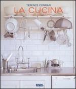 La cucina. Il cuore della casa. Ediz. illustrata