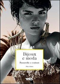 Bijoux e moda. Passerelle e couture. Ediz. illustrata - Maia Adams - copertina