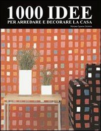 1000 idee per arredare e decorare la casa - copertina