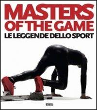 Masters of the game. Le leggende dello sport. Ediz. italiana, inglese e francese - copertina