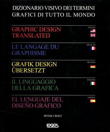 Il linguaggio della grafica. Ediz. italiana, inglese, francese, tedesca e spagnola - Peter J. Wolf - 3