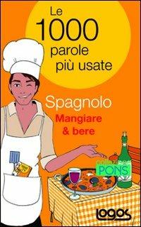 Spagnolo mangiare & bere. Le 1000 parole più usate - copertina