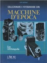 Collezionare e fotografare con macchine d'epoca