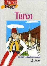 Turco. Dizionario e guida alla conversazione - Marta Bertolini,Semsa Gezgin - copertina