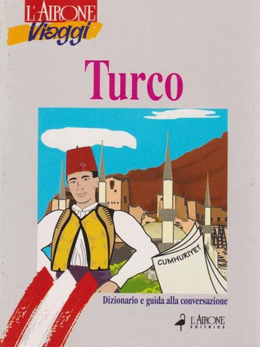 Turco. Dizionario e guida alla conversazione - Marta Bertolini,Semsa Gezgin - 3