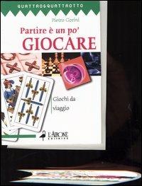 Partire è un po' giocare. Giochi da viaggio - Pietro Gorini - copertina