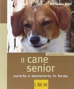 Il cane senior. Curarlo e mantenerlo in forma