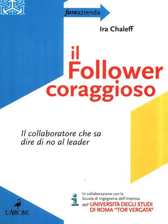 Il follower coraggioso. Il collaboratore che sa dire di no al leader - Ira Chaleff - 3