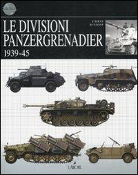 Le divisioni Panzergrenadier. 1939-45 - Chris Bishop - copertina