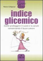 Indice glicemico. Come proteggere il cuore e la salute conservando il buon umore