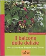 Il balcone delle delizie. Frutta e verdura fresche tutto l'anno