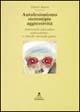 Autolesionismo, stereotipie, aggressività. Intervento educativo nell'autismo e ritardo mentale grave