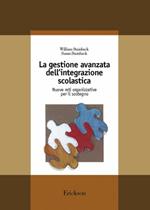 La gestione avanzata dell'integrazione scolastica. Nuove reti organizzative per il sostegno