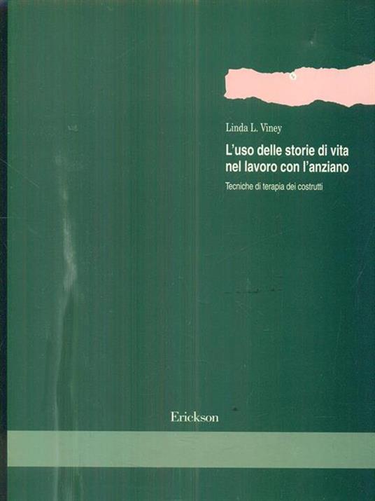 L' uso delle storie di vita nel lavoro con l'anziano. Tecniche di terapia dei costrutti - Linda L. Viney - 2