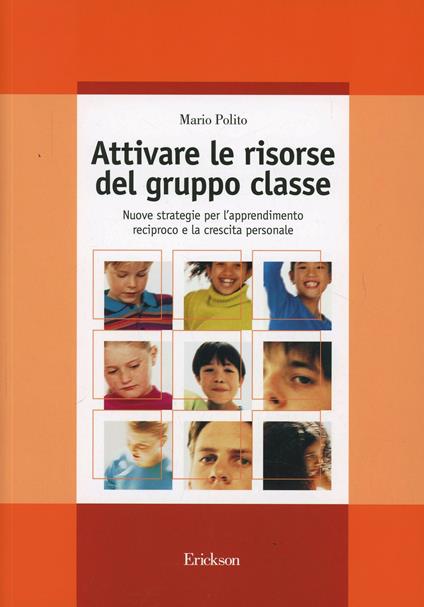 Attivare le risorse del gruppo classe. Nuove strategie per l'apprendimento reciproco e la crescita personale - Mario Polito - copertina