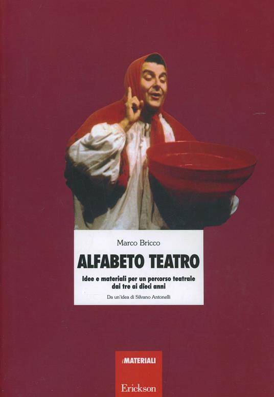 Alfabeto teatro. Idee e materiali per un percorso teatrale dai tre ai dieci anni - Marco Bricco - copertina